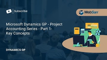Microsoft Dynamics GP - Project Accounting Series - Part 1 Key Concepts