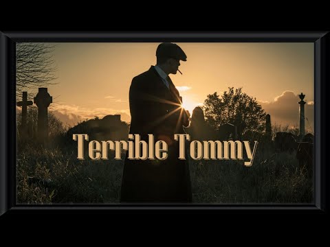 Peaky Blinders || Terrible Tommy