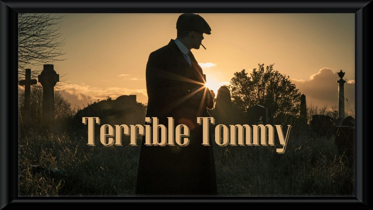Peaky Blinders || Terrible Tommy