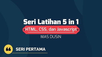 Seri 5 in 1 Latihan Programming HTML, CSS, Javascript