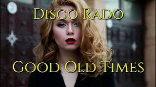 Disco Rado - Good Old Times | New Italo Disco 2025