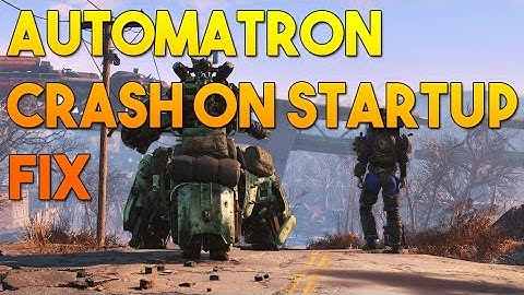 Fallout 4 - crash on startup automatron dlc fix