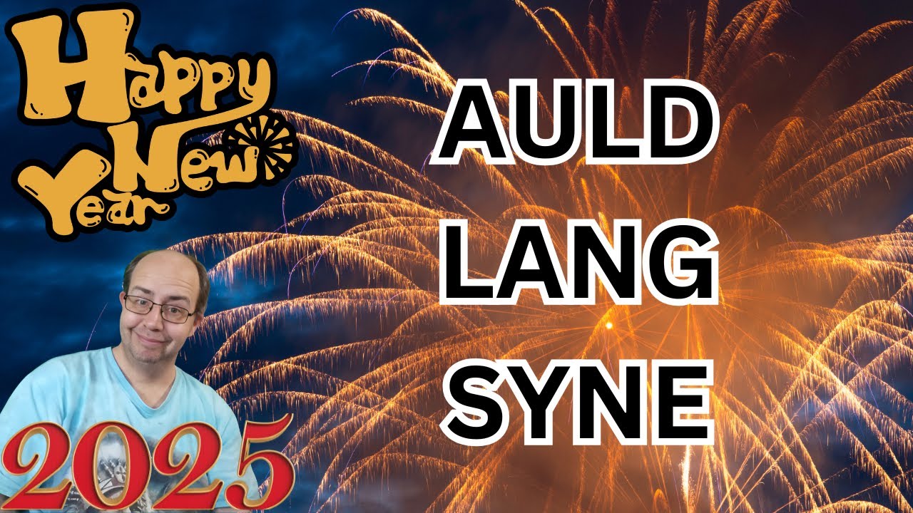 AULD LANG SYNE HAPPY NEW YEAR 2025 - YouTube