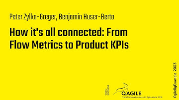 AgileByExample 2025: Peter Zylka-Greger, Benjamin Huser-Berta – From Flow Metrics to Product KPIs
