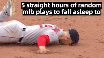 5 Straight Hours of Random MLB Plays To Fall Asleep To