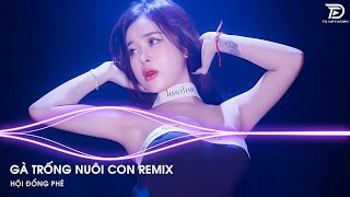 GÀ TRỐNG NUÔI CON Remix - Từng Yêu Từng Hứa Bên Nhau Trăm Năm Nên Nghĩa Bạc Đầu Remix