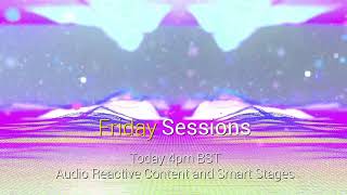 Audio Reactive Notch and Disguise Smart Stage - Today 4pm BST