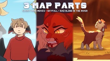 3 Completed MAP Parts - Everything Moves, Skyfall, Bad Blood in the River