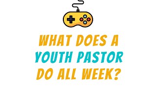 What does a youth pastor do all week? here's the real answer