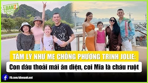 Tâm lý như mẹ chồng Phương Trinh Jolie: Con dâu thoải mái ăn diện, Mia như cháu ruột | Bản tin DANZ