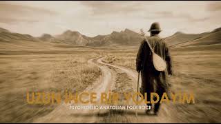 Uzun İnce Bir Yoldayım Psychedelic Anatolian Folk Rock