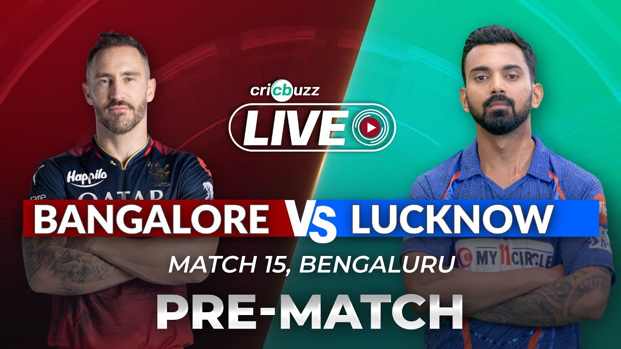 RCBvLSG Cricbuzz Live Match 15, Bangalore v Lucknow, Pre-match show