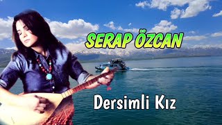 Serap Özcan - Dersimli Kız-Duygulu yürekten okunan türkü Resimi