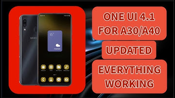 I installed One UI 4.1 on Samsung Galaxy A30/A40 (UPDATED)