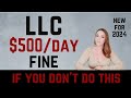 Llc 2024 new law requires you to file a boi report or face 500 day penalty