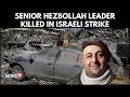Senior Hezbollah Leader Killed In Deadly Israeli Strike On Lebanon’s Bekaa Valley | N18G
