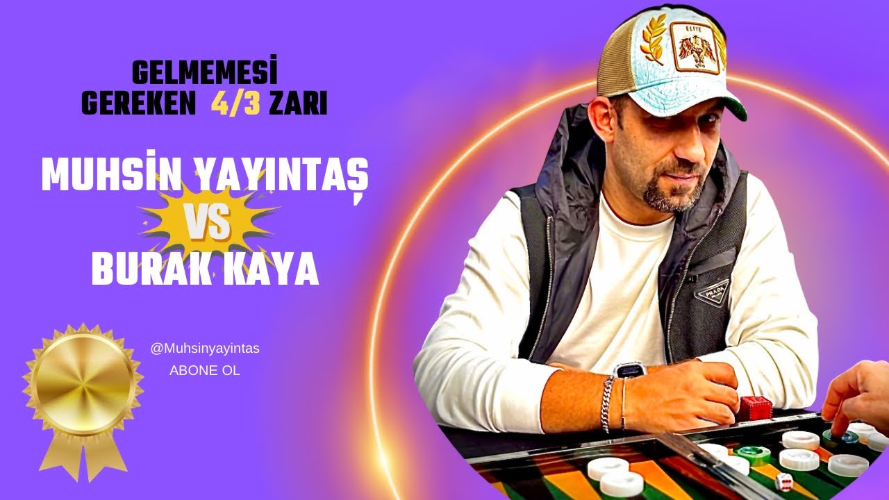 EN GELMEMESİ GEREKEN YERDE GELEN 4/3 🎲 Muhsin YAYINTAŞ (white) - Burak KAYA (red)