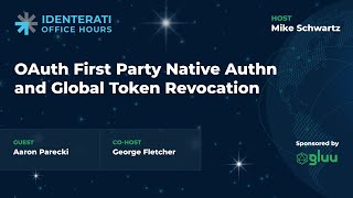 Episode 015: OAuth First Party Native Authn / Global Token Revocation