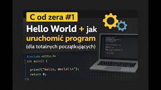C od zera #1 – Hello World + jak uruchomić program (dla totalnych początkujących)