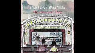CAMERA OBSCURA - The Sweetest Thing