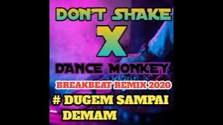 DJ DON'T SHAKE X DANCE MONKEY BREAKBEAT REMIX 2020 FULL BASS [ MDJ ]