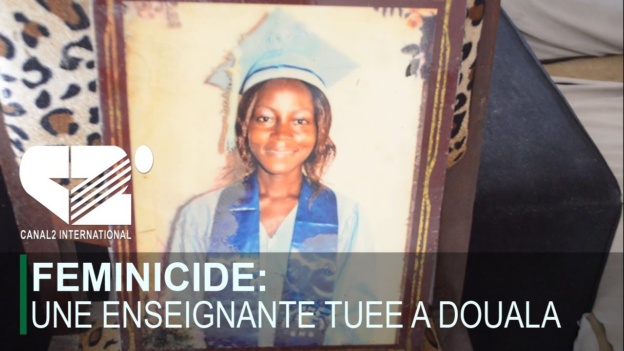 FEMINICIDE: Une enseignante tuée a douala