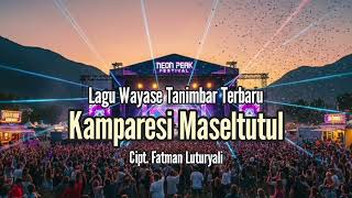 Download Lagu Wayase Kamparesi Maseltutul Lagu Joget Tanimbar Terbaru 2026 I Cipt. Fatman Luturyali MP3