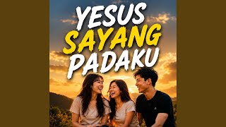 Yesus Sayang Padaku
