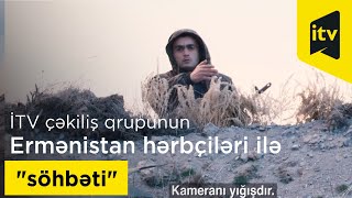 İTV çəkiliş qrupunun Ermənistan hərbçiləri ilə \