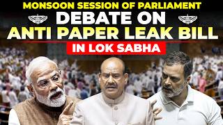 WATCH LIVE: Debate on Anti Paper Leak Bill in Lok Sabha | Parliament session | Govt vs opposition