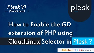 How to Enable the GD extension of PHP using CloudLinux Selector in Plesk?