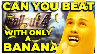 Can You Beat Fallout 4 With Only a Banana