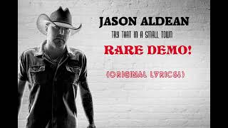 Jason Aldean  - Try That in a Small Town ( Rare Unreleased Demo Original Lyrics ! )