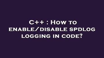 C++ : How to enable/disable spdlog logging in code?