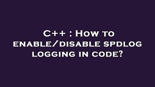 C++ : How to enable/disable spdlog logging in code?