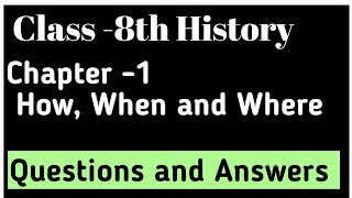 History Class 8th  Chapter 1 || How, When and Where || Questions and Answers