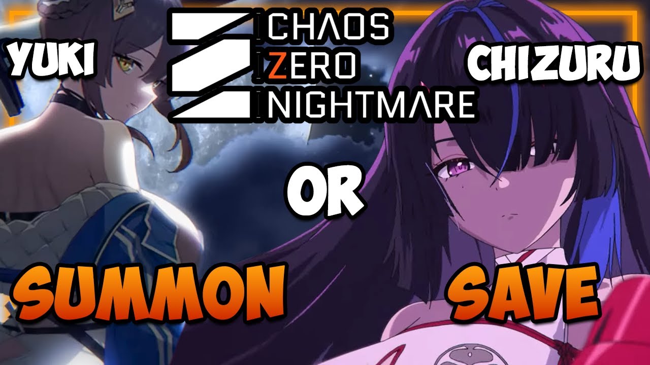 YUKI or CHIZURU | SUMMON or SAVE |  YUKI Analysis | Chaos Zero Nightmare