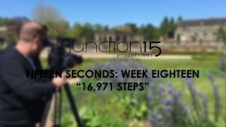 Fifteen Seconds: Week Eighteen '16,971 Steps' - Behind the Scenes at Junction 15