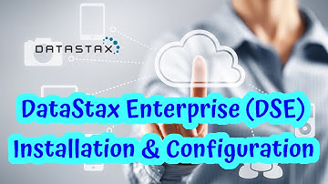 DataStax Enterprise (DSE) Installation & Configuration