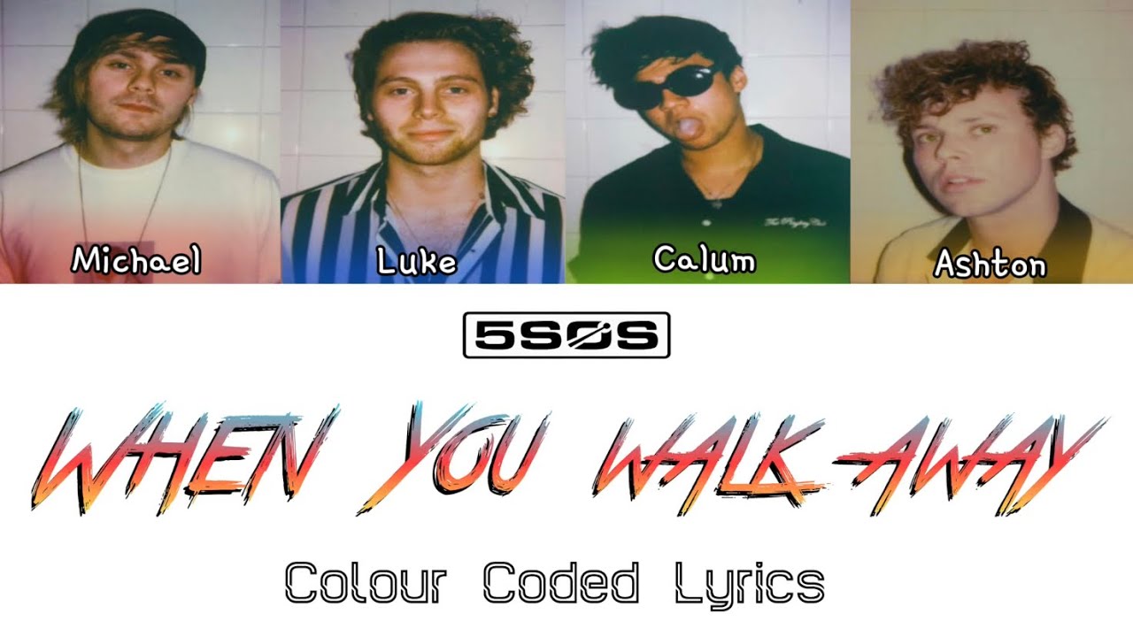 5 Seconds Of Summer ‘When You Walk Away’ Colour Coded Lyrics - YouTube