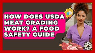 How Does USDA Meat Grading Work? A Food Safety Guide - Food Safety Kitchen