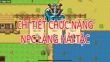 LÀNG HẢI TẶC | CÁC CHỨC NĂNG NPC 15/10 OPEN TEST