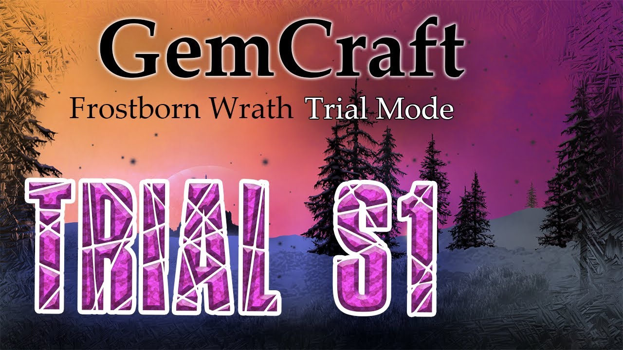 S1 Trial GemCraft Frostborn Wrath Lets Play No Leaks Trial Mode