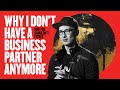 Why I Don't Have A Business Partner Anymore