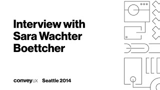 Interview with Sara Wachter Boettcher for ConveyUX 2014 in Seattle