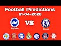 FOOTBALL PREDICTIONS TODAY ♦️ 21-04-2026 ♦️ Brighton vs Chelsea ♦️ Real Madrid vs Deportivo ♦️