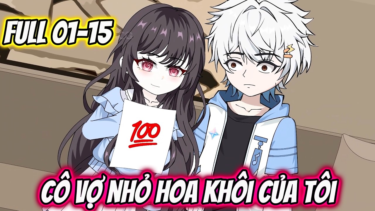 Full 01-15 : Cô Vợ Nhỏ Hoa Khôi Của Tôi | Vanh Vietsub