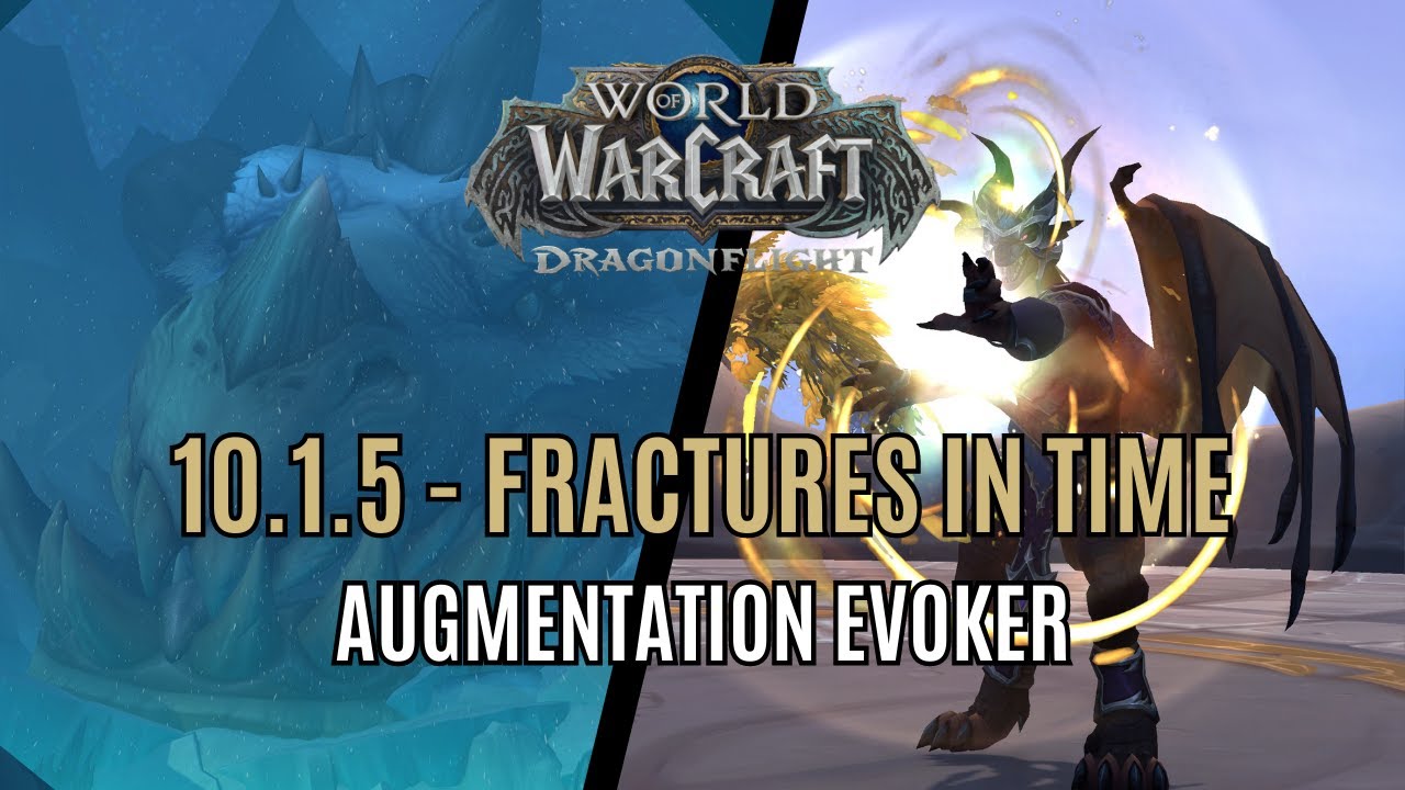 10.1.5 - Fractures in Time! New Evoker Spec: Augmentation!