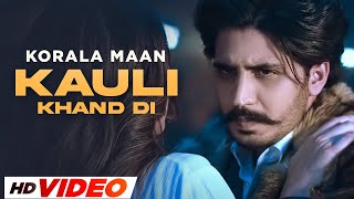 Kauli Khand Di (HD Video) Korala Maan | New Punjabi Song 2023 | Latest Song 2023