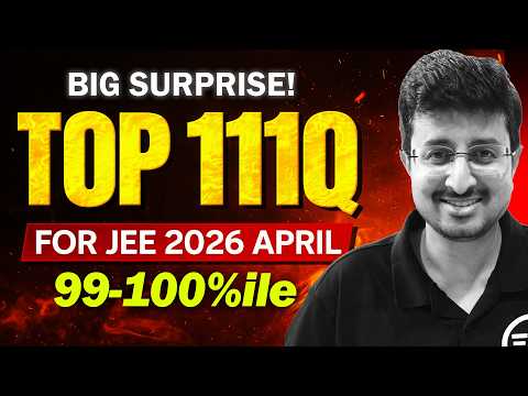 Top 111Q for JEE 2026 April 🔥 | 99-100%ile in Physics | Selected Ques of Jan Attempt | Eduniti